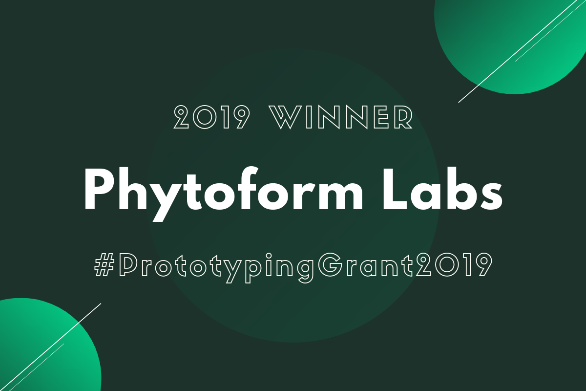 Prototyping Grant 2019 Winner - Phytoform Labs